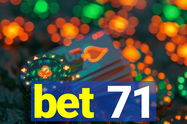 bet 71